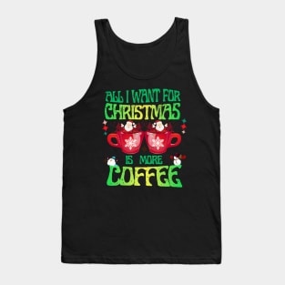 All I Want For Christmas I More Coffee Retro Design Tank Top